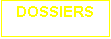 Zone de Texte: DOSSIERS

